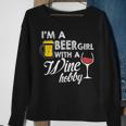 Im A Beer Girl With A Wine HobbyWith Funny Saying Sweatshirt Gifts for Old Women