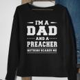 Im A Dad And A Preacher Nothing Scares Me Men Sweatshirt Gifts for Old Women