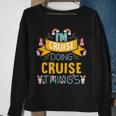 Im Cruise Doing Cruise Things Cruise Shirt For Cruise Sweatshirt Gifts for Old Women