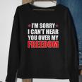 Im Sorry I Cant Hear You Over My Freedom Usa Sweatshirt Gifts for Old Women