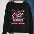 Its A Cruise Thing You Wouldnt UnderstandShirt Cruise Shirt For Cruise Sweatshirt Gifts for Old Women