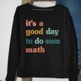 It’S A Good Day To Do Sum MathFunny MathMath Lover Teacher Sweatshirt Gifts for Old Women