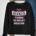 Its A Hooker Thing You Wouldnt UnderstandShirt Hooker Shirt For Hooker Sweatshirt Gifts for Old Women