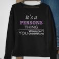 Its A Persons Thing You Wouldnt UnderstandShirt Persons Shirt For Persons Sweatshirt Gifts for Old Women