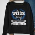 Its A Welles Thing You Wouldnt UnderstandShirt Welles Shirt For Welles A Sweatshirt Gifts for Old Women