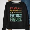Its Not A Dad Bod Its A Father Figure Men Funny Vintage Sweatshirt Gifts for Old Women