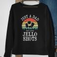 Just A Dad Who Loves Jello Shots Sweatshirt Gifts for Old Women