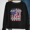 Just Here To Bang 4Th Of July American Flag Fourth Of July Sweatshirt Gifts for Old Women