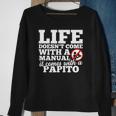 Life Doesnt Come With Manual Comes With Papito Sweatshirt Gifts for Old Women