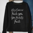 Mens Funny F U Cancer Quote Hey Cancer Fuck You Fuckity Fuck Sweatshirt Gifts for Old Women