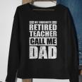 Mens Funny My Favorite Retired Teacher Call Me Dad Fathers Day Sweatshirt Gifts for Old Women