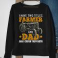 Mens I Have Two Titles Farmer Dad Fathers Day Tractor Farmer Gift V3 Sweatshirt Gifts for Old Women