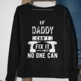 Mens If Daddy Cant Fix It No One Can Father Dad Sweatshirt Gifts for Old Women