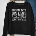 Mens My Wife Says I Only Have Two Faults Christmas Gift Sweatshirt Gifts for Old Women