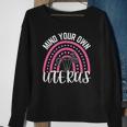 Mind Your Own Uterus Rainbow My Uterus My Choice Women Sweatshirt Gifts for Old Women