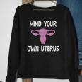 Mind Your Own Uterus Reproductive Rights Feminist Sweatshirt Gifts for Old Women