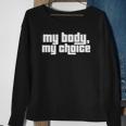 My Body My Choice Feminist Pro Choice Womens Rights Sweatshirt Gifts for Old Women