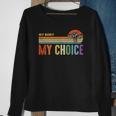 My Body My Choice Feminist Womens Vintage Feminist Sweatshirt Gifts for Old Women