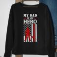 My Dad Is My Hero-Firefighter Dad Fathers Day 4Th Of July Sweatshirt Gifts for Old Women