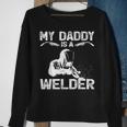 My Daddy Is A Welder Welding Girls Kids Boys Sweatshirt Gifts for Old Women