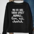My Ex Has Three Spirit AnimalsLion Ass Cheetah Apparel Sweatshirt Gifts for Old Women