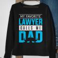 My Favorite Lawyer Calls Me Dad Fathers Day Lawyer Funny Sweatshirt Gifts for Old Women