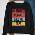 My Favorite People Call Me Papa 528 Trending Shirt Sweatshirt Gifts for Old Women