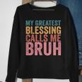 My Greatest Blessing Calls Me Bruh V3 Sweatshirt Gifts for Old Women