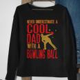 Never Underestimate A Cool Dad With A Ballfunny744 Bowling Bowler Sweatshirt Gifts for Old Women