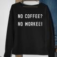 No Coffee No Workee Funny Coffee Drinkers Coworker Sweatshirt Gifts for Old Women
