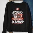 Norris Name Gift If Norris Cant Fix It Were All Screwed Sweatshirt Gifts for Old Women