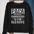 Papa Because Grandfather Fathers Day Dad Sweatshirt Gifts for Old Women