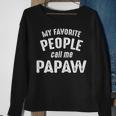 Papaw Grandpa Gift My Favorite People Call Me Papaw Sweatshirt Gifts for Old Women