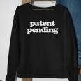 Patent Pending Patent Applied For Sweatshirt Gifts for Old Women