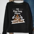 Ping Pong Player Gifts Poop Today Funny Sarcastic Ping Pong Sweatshirt Gifts for Old Women