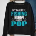 Pop Grandpa Fishing Gift My Favorite Fishing Buddy Calls Me Pop V2 Sweatshirt Gifts for Old Women
