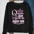 Queens Are Born On August 16Th Funny Birthday Sweatshirt Gifts for Old Women