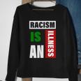 Racism Is An Illness Black Lives Matter Anti Racist Sweatshirt Gifts for Old Women