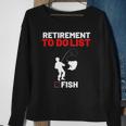 Retirement To Do List Fish I Worked My Whole Life To Fish Sweatshirt Gifts for Old Women