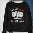 Save The Drama For Stage Actor Actress Theater Musicals Nerd Sweatshirt Gifts for Old Women