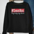 Saveroe Hashtag Save Roe Vs Wade Feminist Choice Protest Sweatshirt Gifts for Old Women