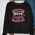 Sorry Boys Daddy Is My Valentines Day Sweatshirt Gifts for Old Women
