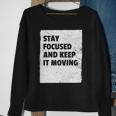 Stay Focused And Keep It Moving Dedicated Persistance Sweatshirt Gifts for Old Women