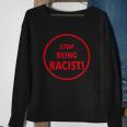 Stop Being Racist Black Lives Matter Inspired Sweatshirt Gifts for Old Women
