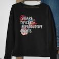 Sugar And Spice And Reproductive Rights For Women Sweatshirt Gifts for Old Women