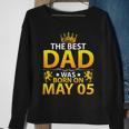 The Best Dad Was Born On May 05 Happy Birthday Father Papa Sweatshirt Gifts for Old Women