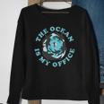The Ocean Is My Office Future Marine Biologist Sweatshirt Gifts for Old Women