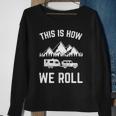 This Is How We Roll For Rv Campers Trailers Sweatshirt Gifts for Old Women