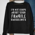 Too Clumsy To Be Around Fragile Masculinity 214 Shirt Sweatshirt Gifts for Old Women