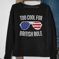 Too Cool For British Rule July 4Th Gift Sweatshirt Gifts for Old Women